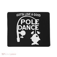 Gotta Love A Good Pole Dance Fishing Mousepad thumb 0