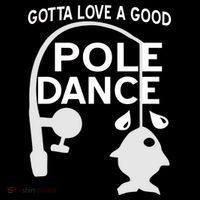 Gotta Love A Good Pole Dance Fishing Mousepad thumb 1