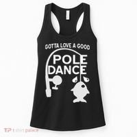 Gotta Love A Good Pole Dance Fishing Women's Tank Top thumb 0