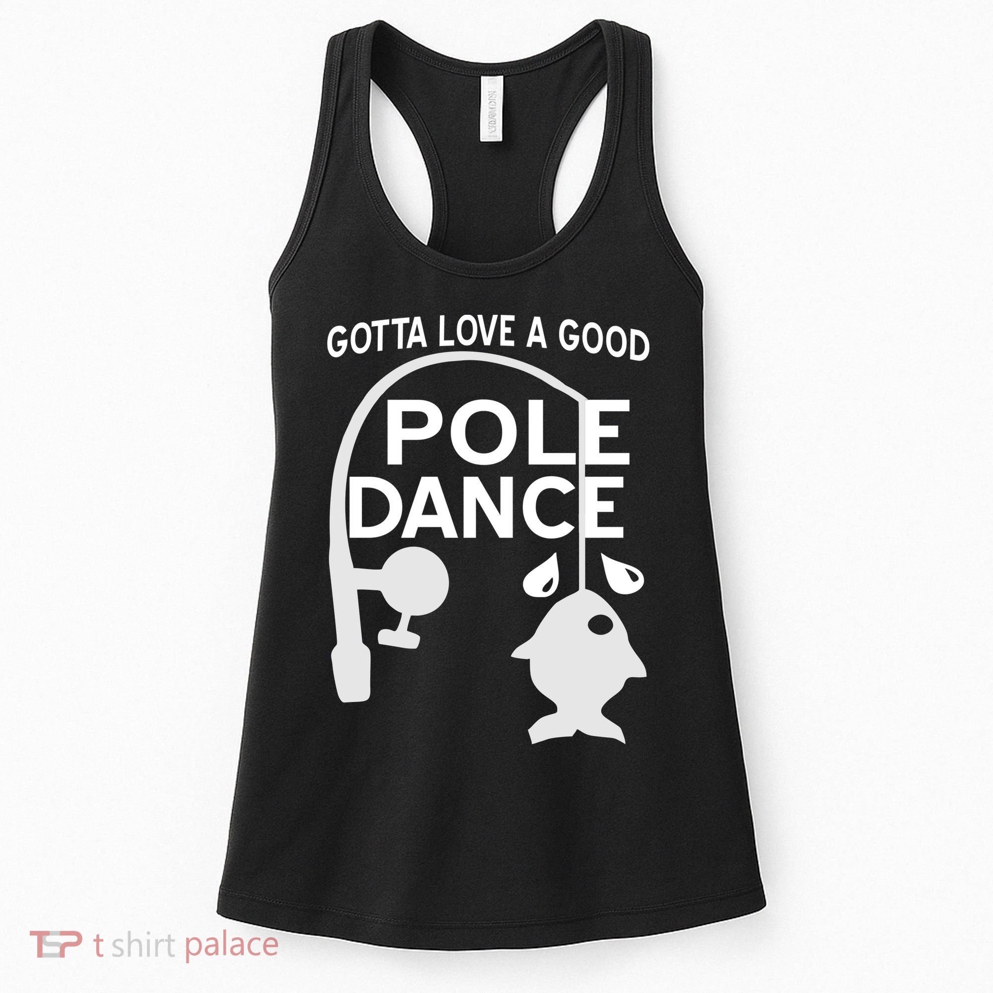 Gotta Love A Good Pole Dance Fishing Women's Tank Top