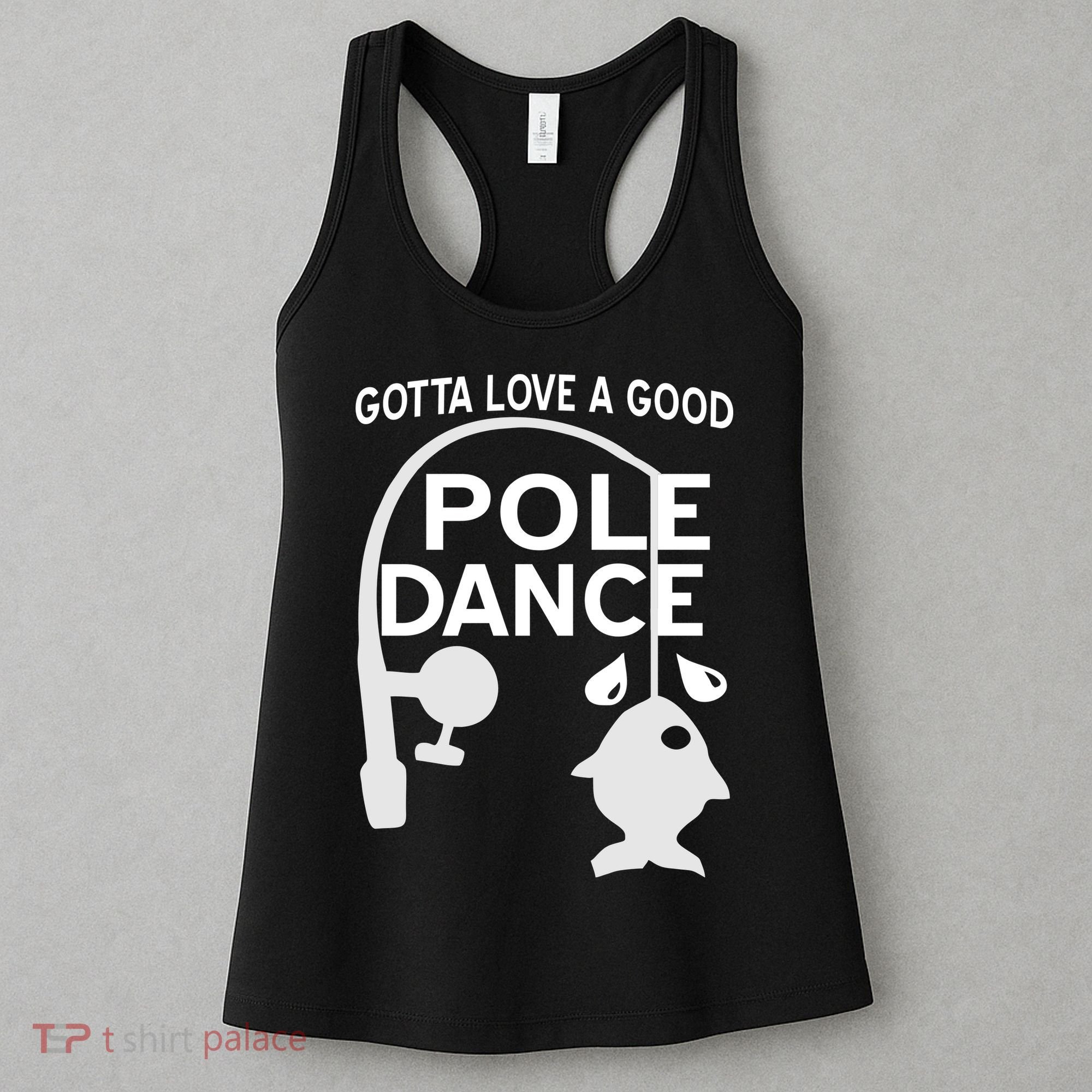 Gotta Love A Good Pole Dance Fishing Women's Tank Top