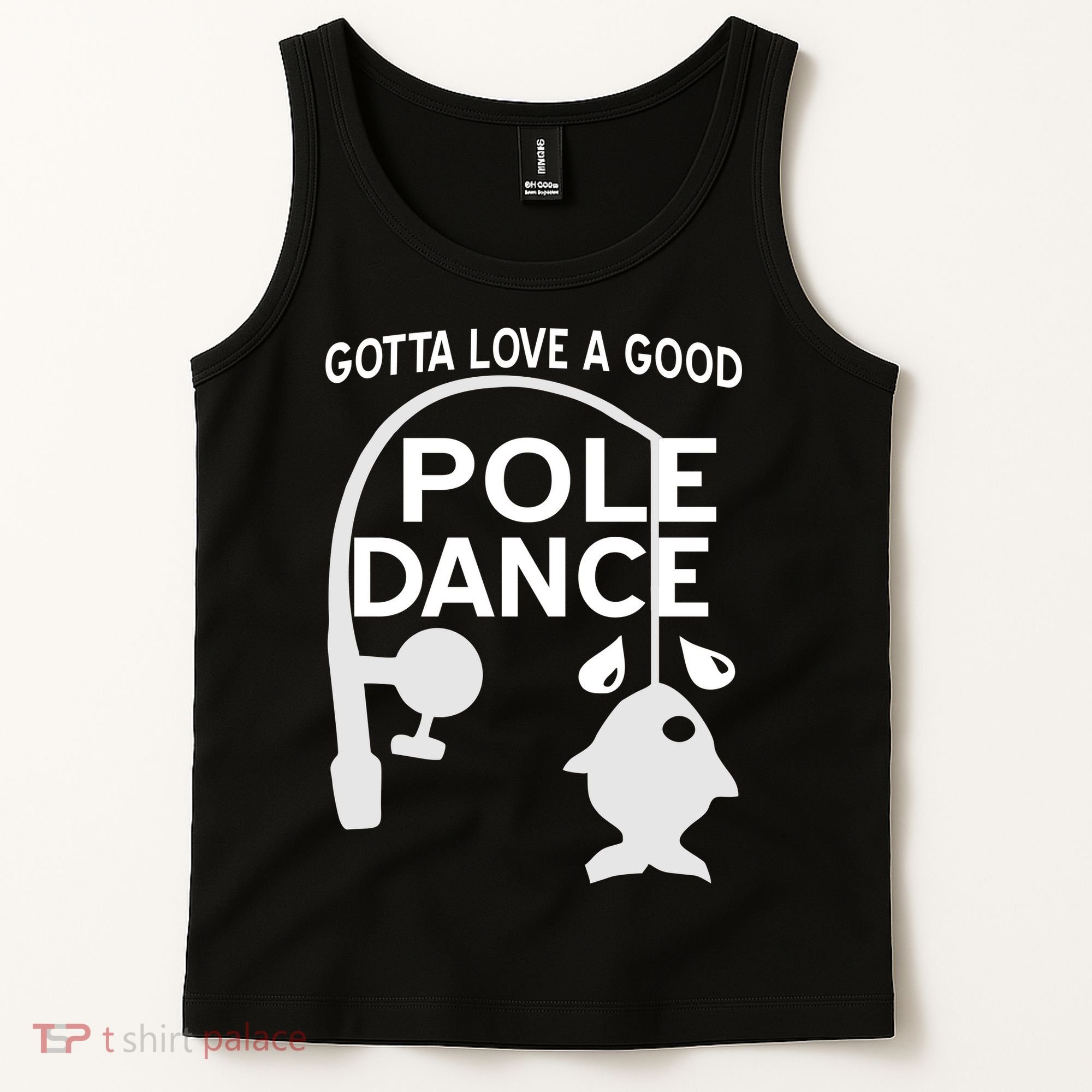 Gotta Love A Good Pole Dance Fishing Tank Top
