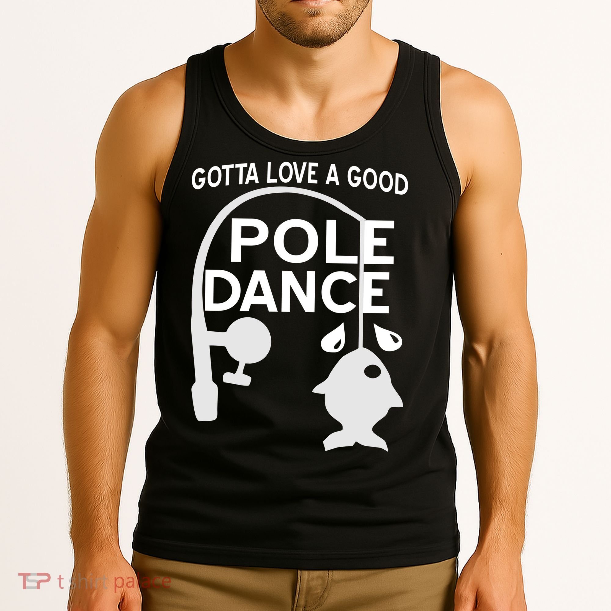 Gotta Love A Good Pole Dance Fishing Tank Top