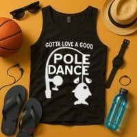 Gotta Love A Good Pole Dance Fishing Tank Top thumb 4
