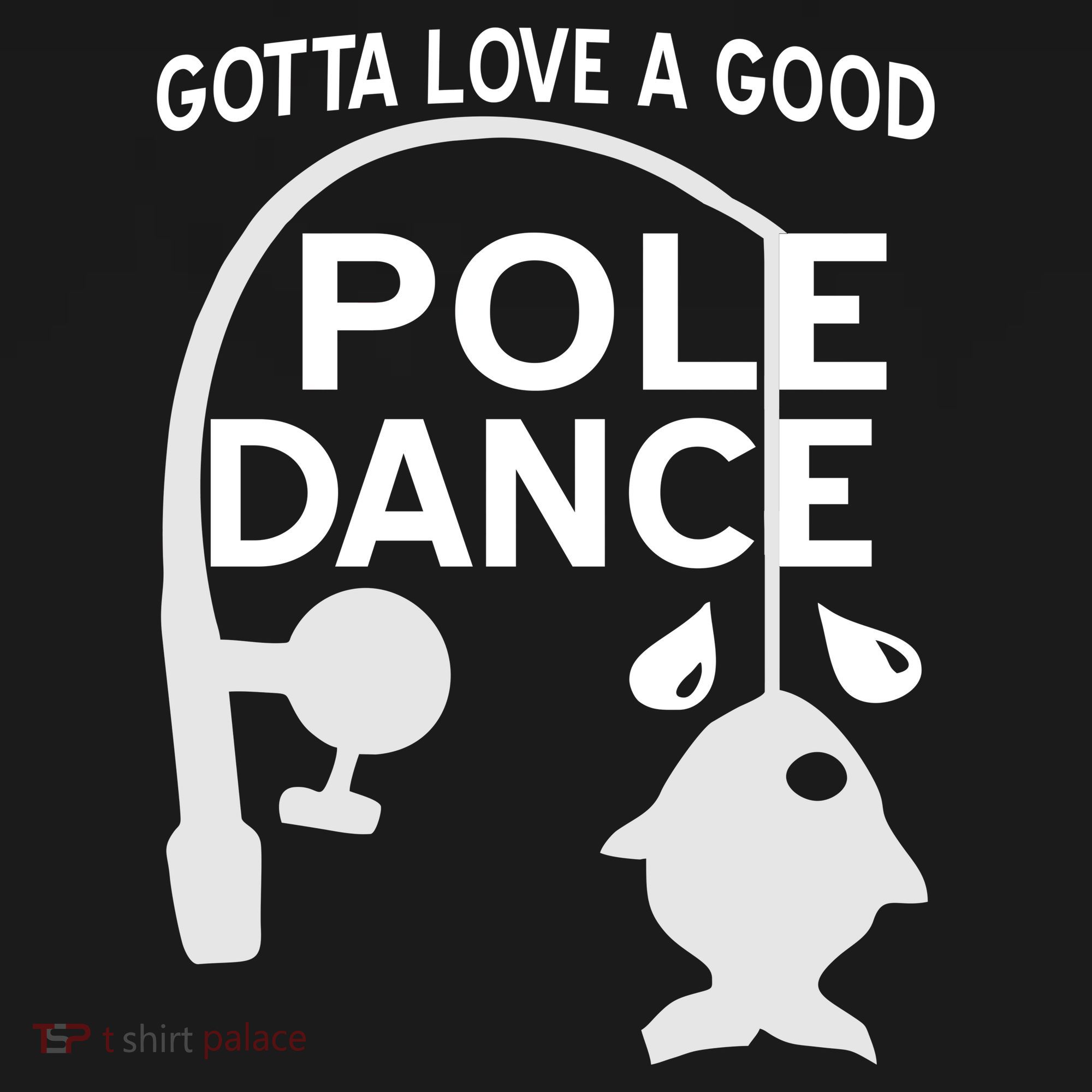 Gotta Love A Good Pole Dance Fishing Tank Top