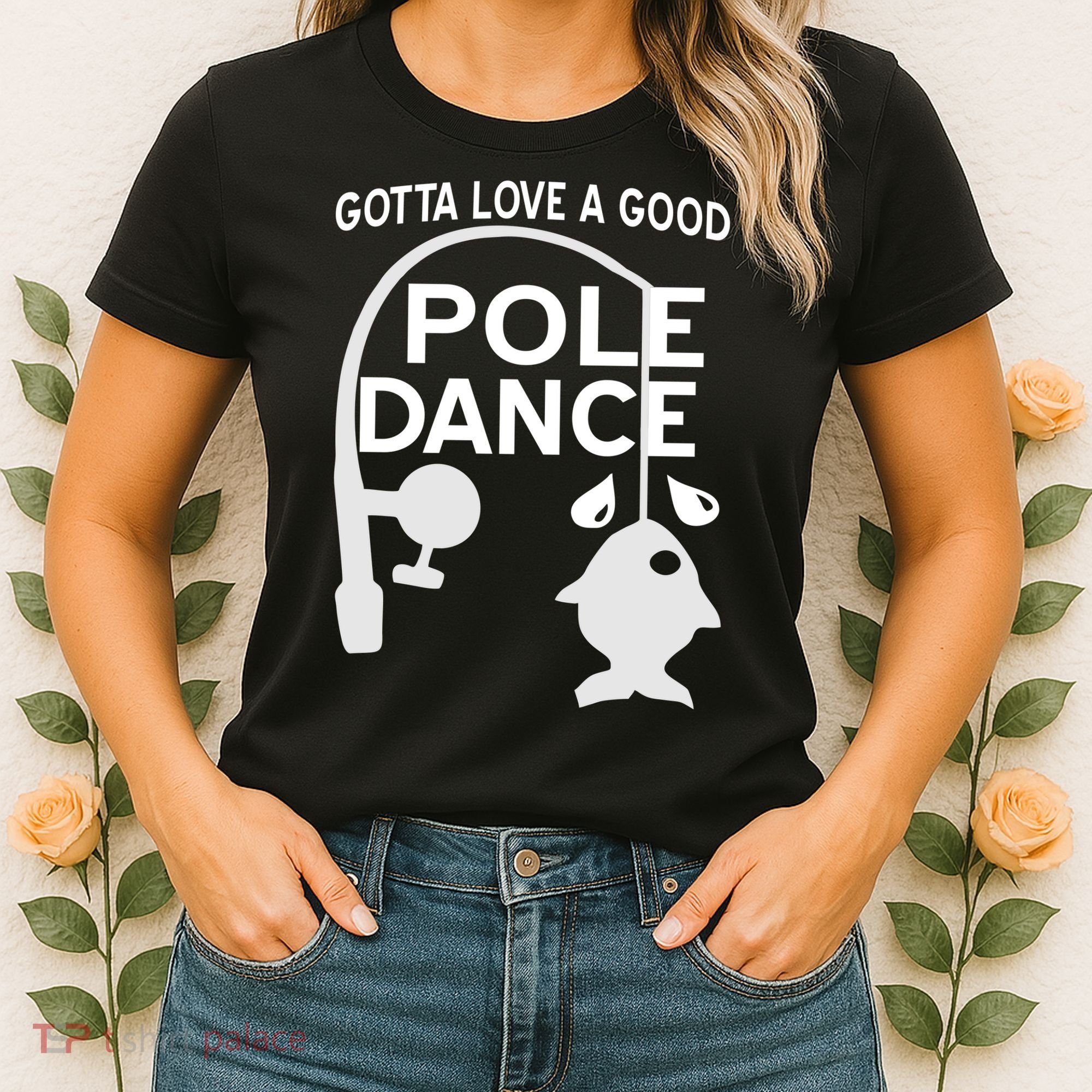 Gotta Love A Good Pole Dance Fishing Women's T-Shirt