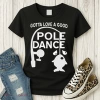 Gotta Love A Good Pole Dance Fishing Women's T-Shirt thumb 3