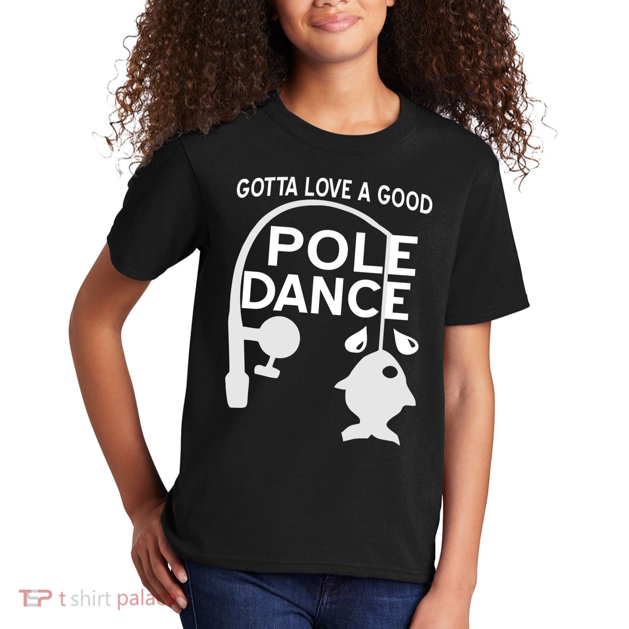 Gotta Love A Good Pole Dance Fishing Kids T-Shirt