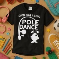 Gotta Love A Good Pole Dance Fishing Kids T-Shirt thumb 3