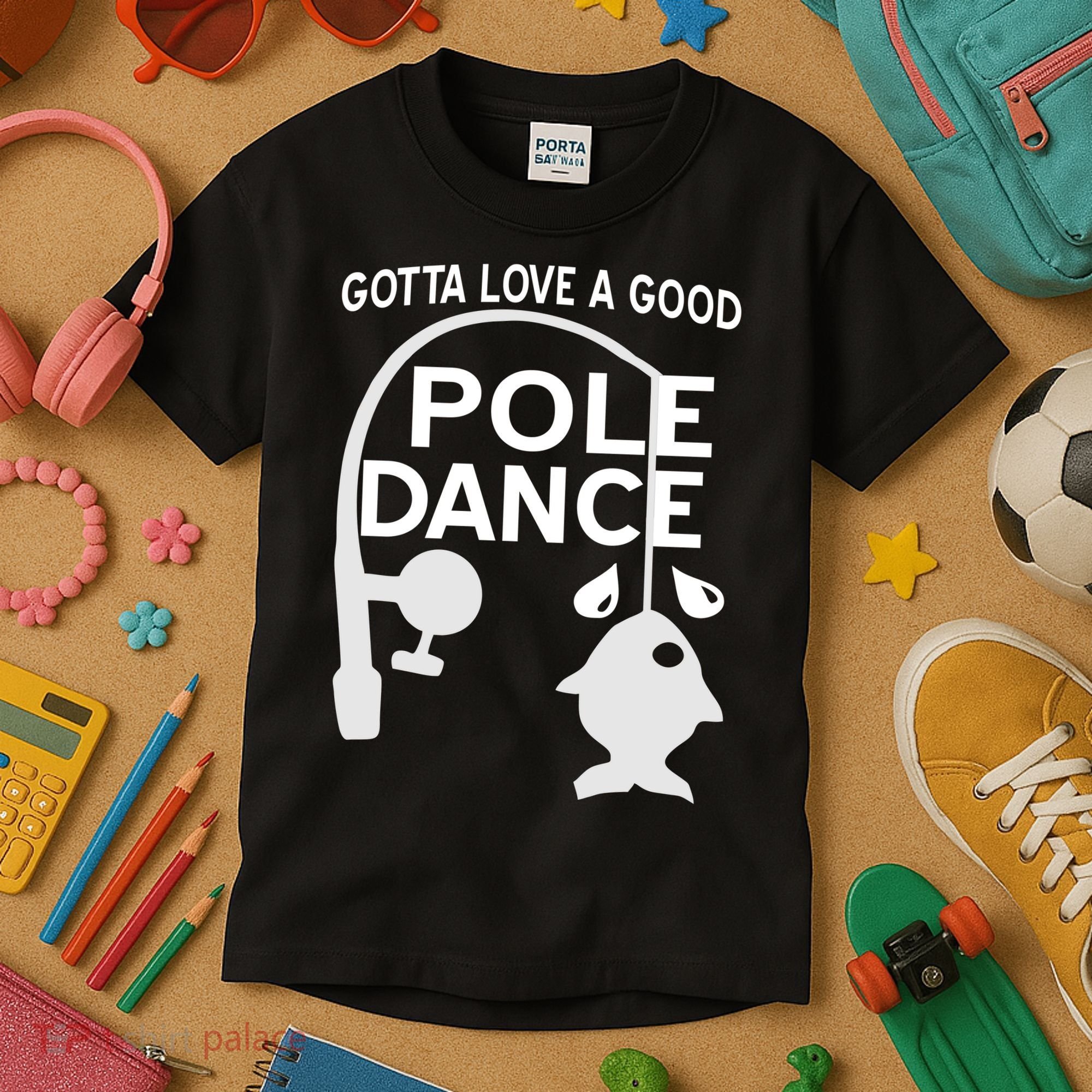 Gotta Love A Good Pole Dance Fishing Kids T-Shirt