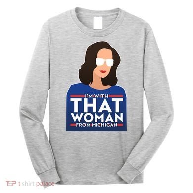 Gov Whitmer I'm With That Woman From Michigan Long Sleeve Shirt