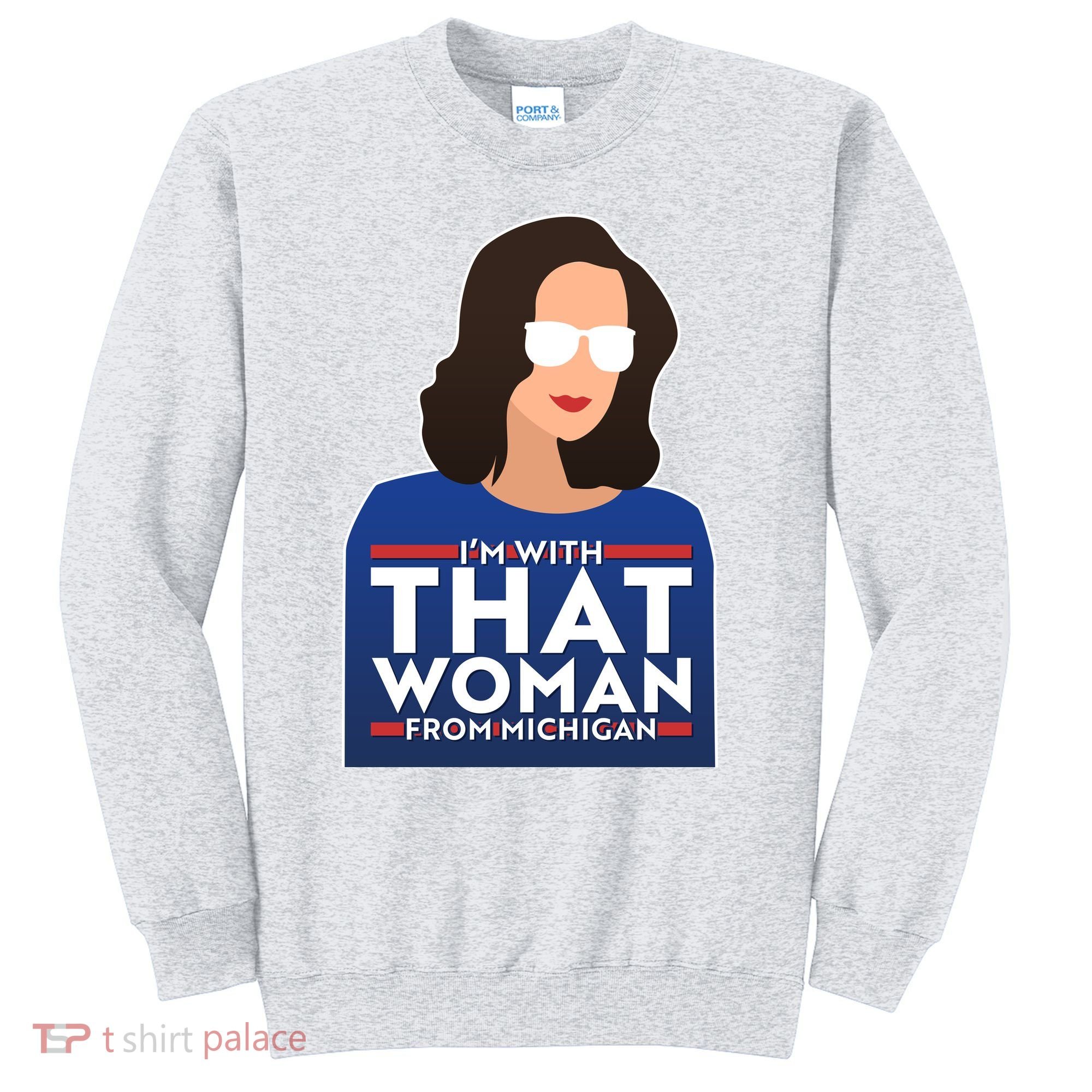 Gov Whitmer I'm With That Woman From Michigan Sweatshirt