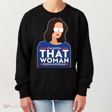 Gov Whitmer I'm With That Woman From Michigan Women's Sweatshirt