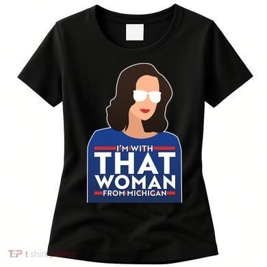 Gov Whitmer I'm With That Woman From Michigan Women's T-Shirt