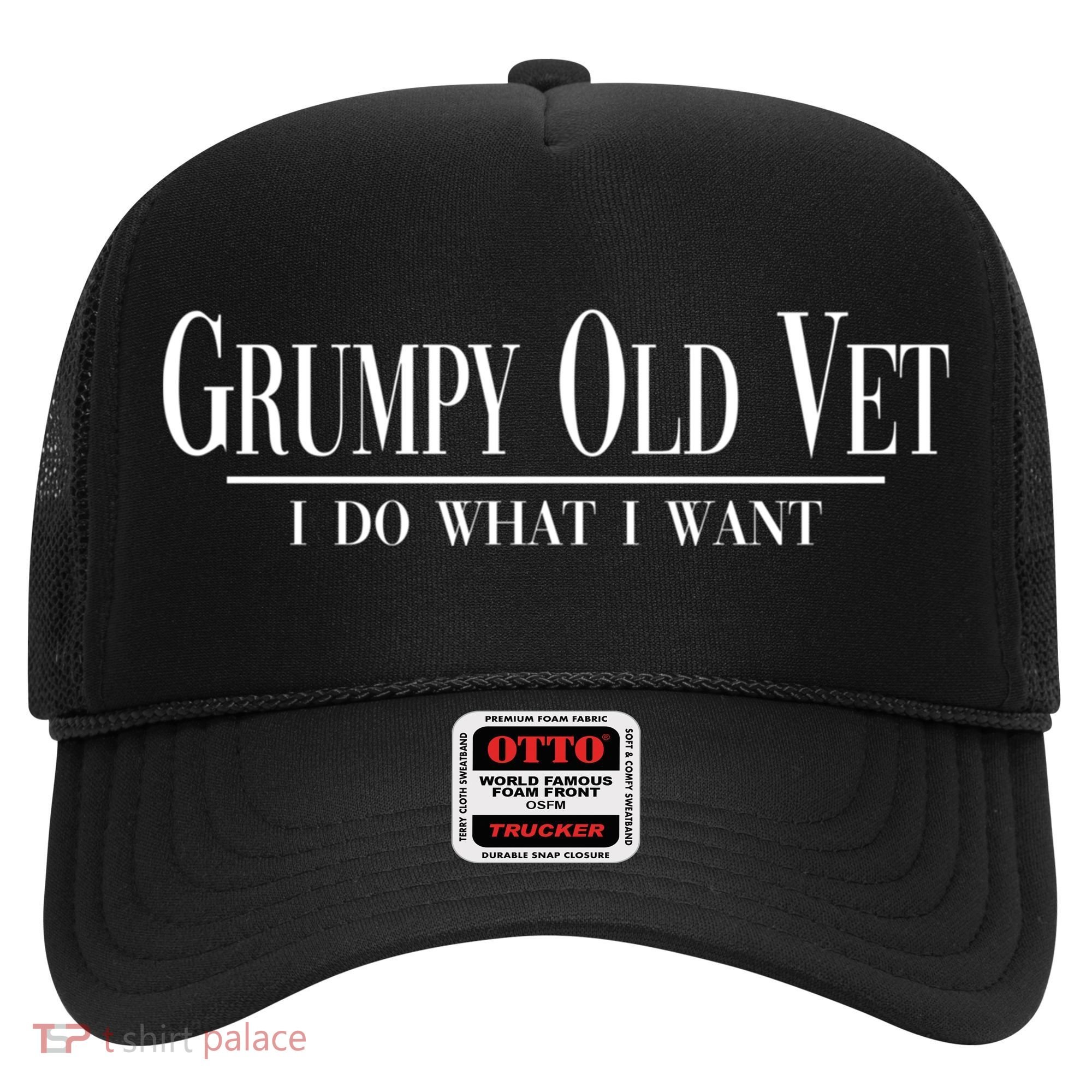 Grumpy Old Vet I Do What I Want Funny Military Veteran Style Gift Hat