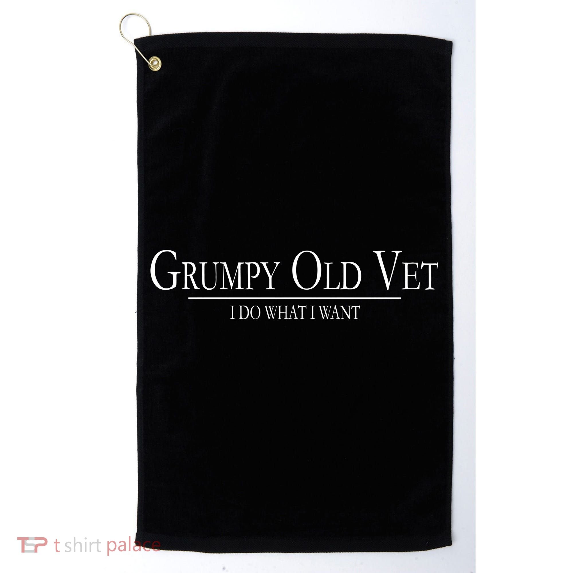 Grumpy Old Vet I Do What I Want Golf Towel