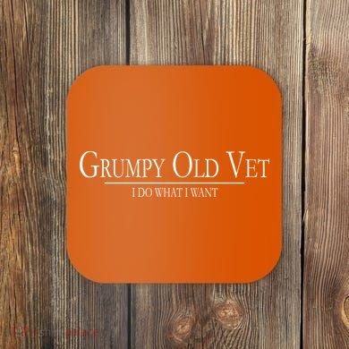 Grumpy Old Vet I Do What I Want Coaster