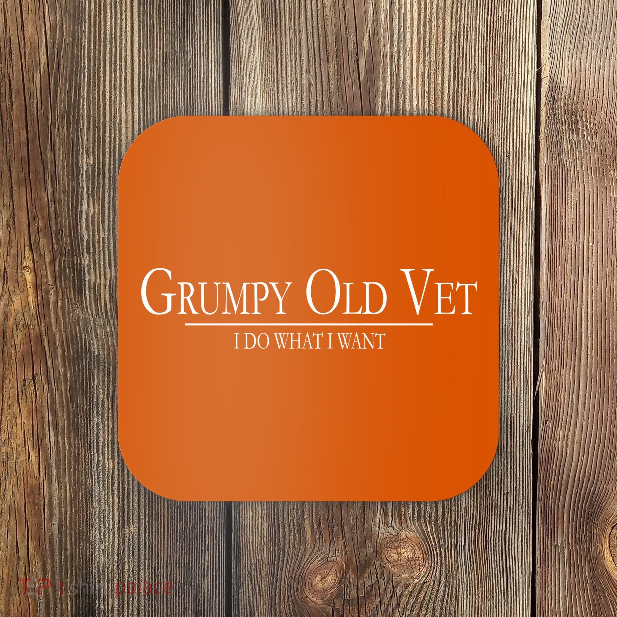 Grumpy Old Vet I Do What I Want Coaster