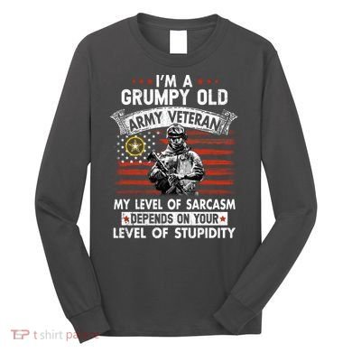 Grumpy Old Veteran Tee Pride Army Sarcasm Retired Long Sleeve Shirt