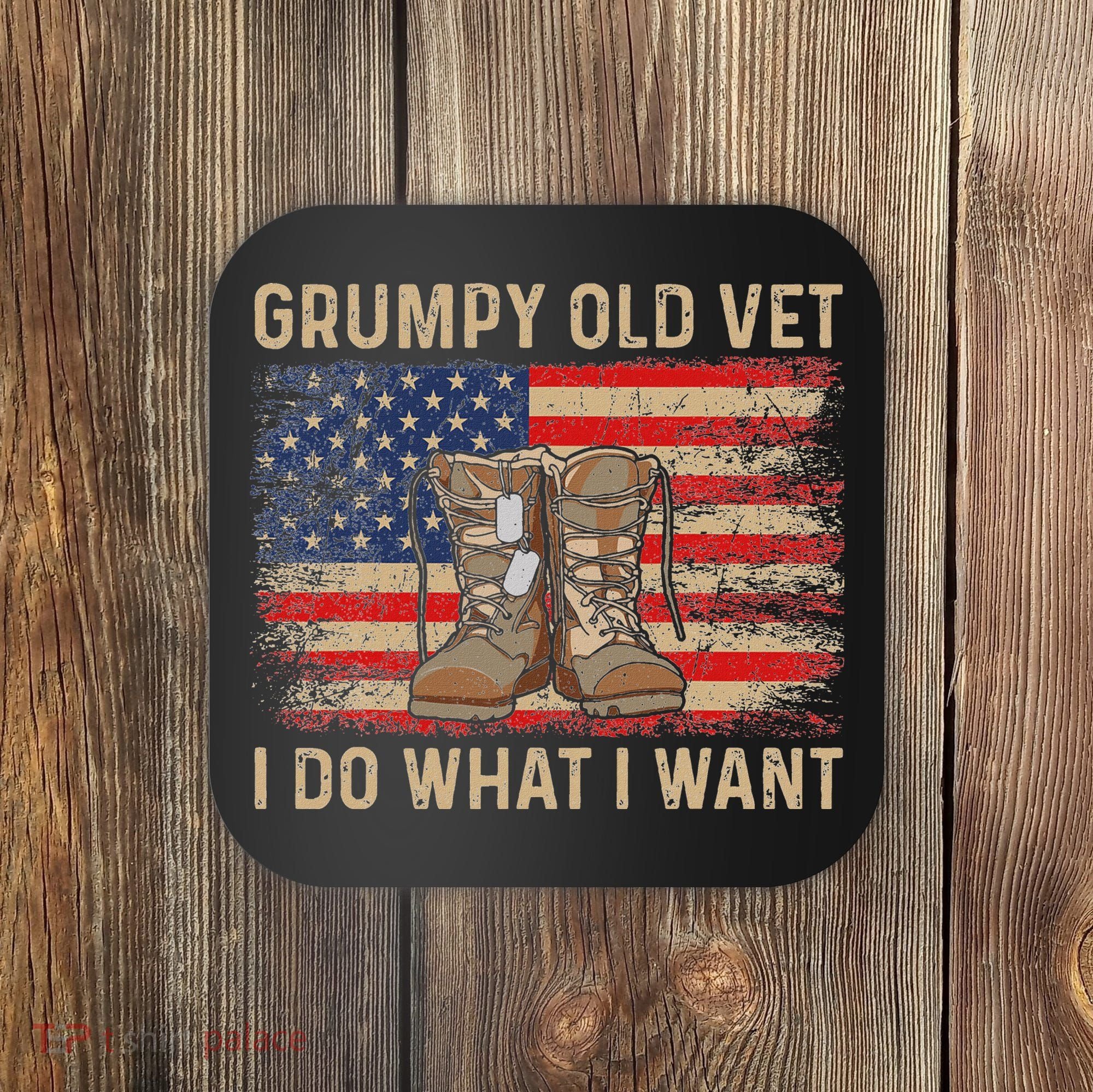 Grumpy Old Vet I Do What I Want Funny Military Veteran Coaster