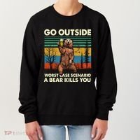 Go Outside Worst Case Scenario A Bear Kills You Women's Sweatshirt thumb 0