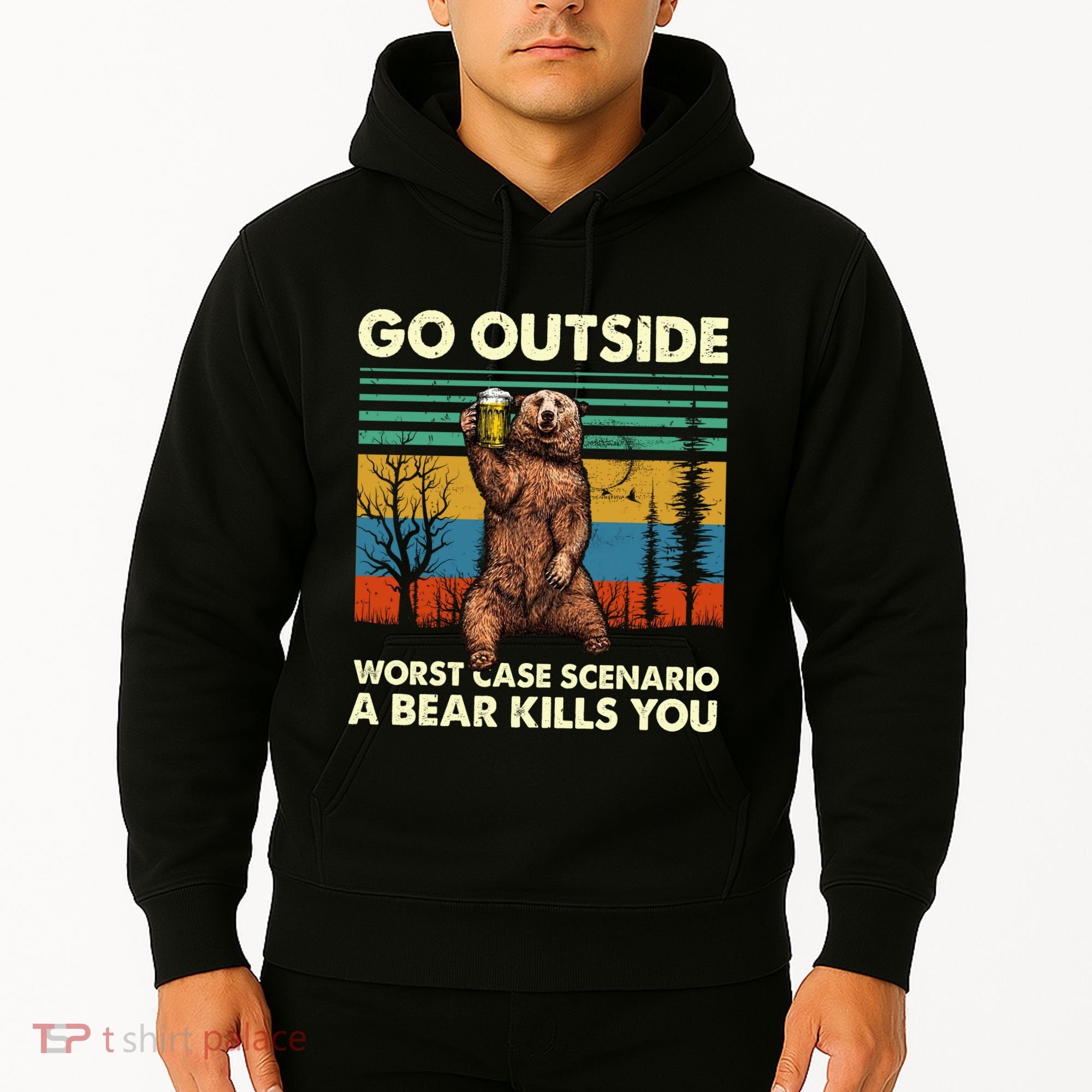 Go Outside Worst Case Scenario A Bear Kills You Hoodie