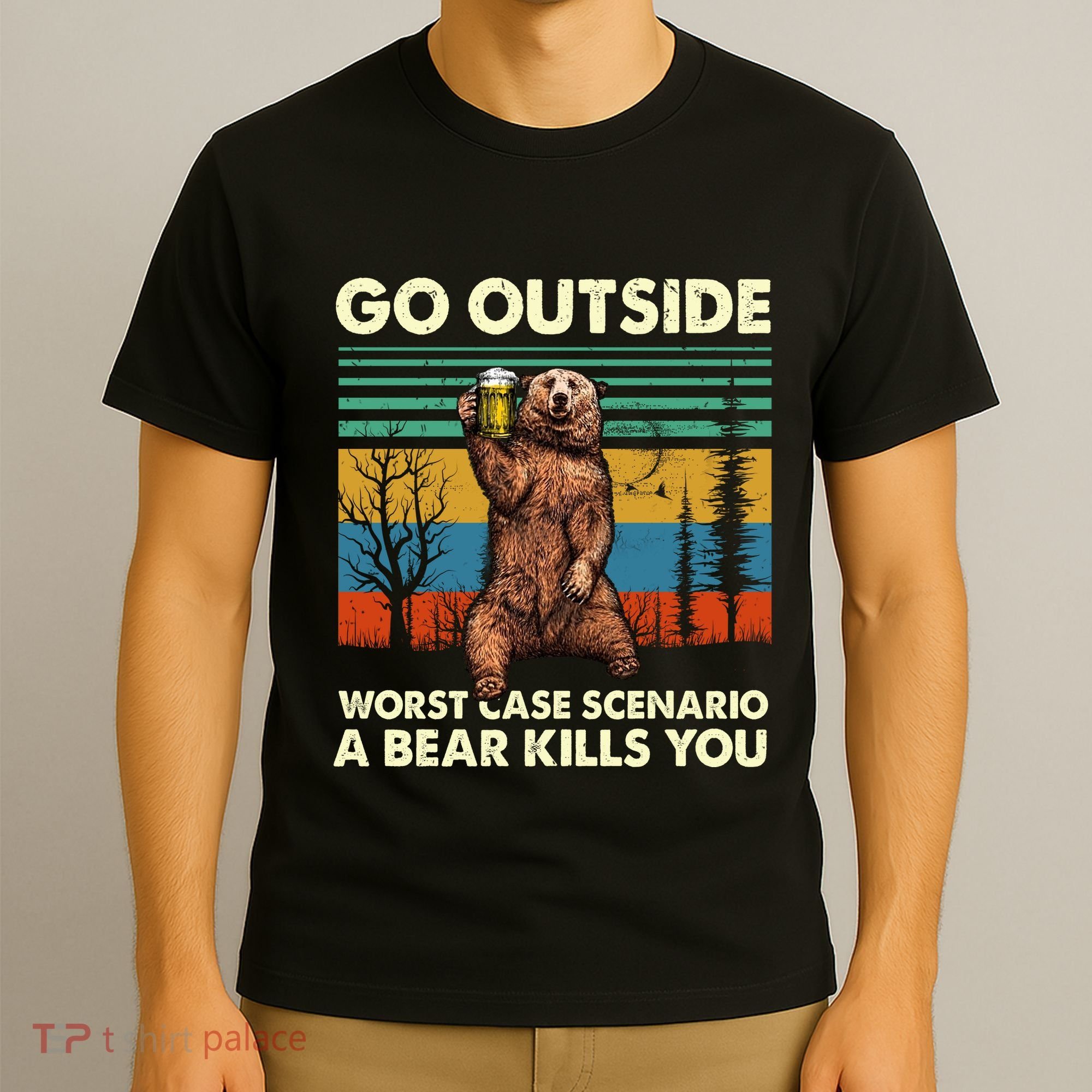 Go Outside Worst Case Scenario A Bear Kills You T-Shirt