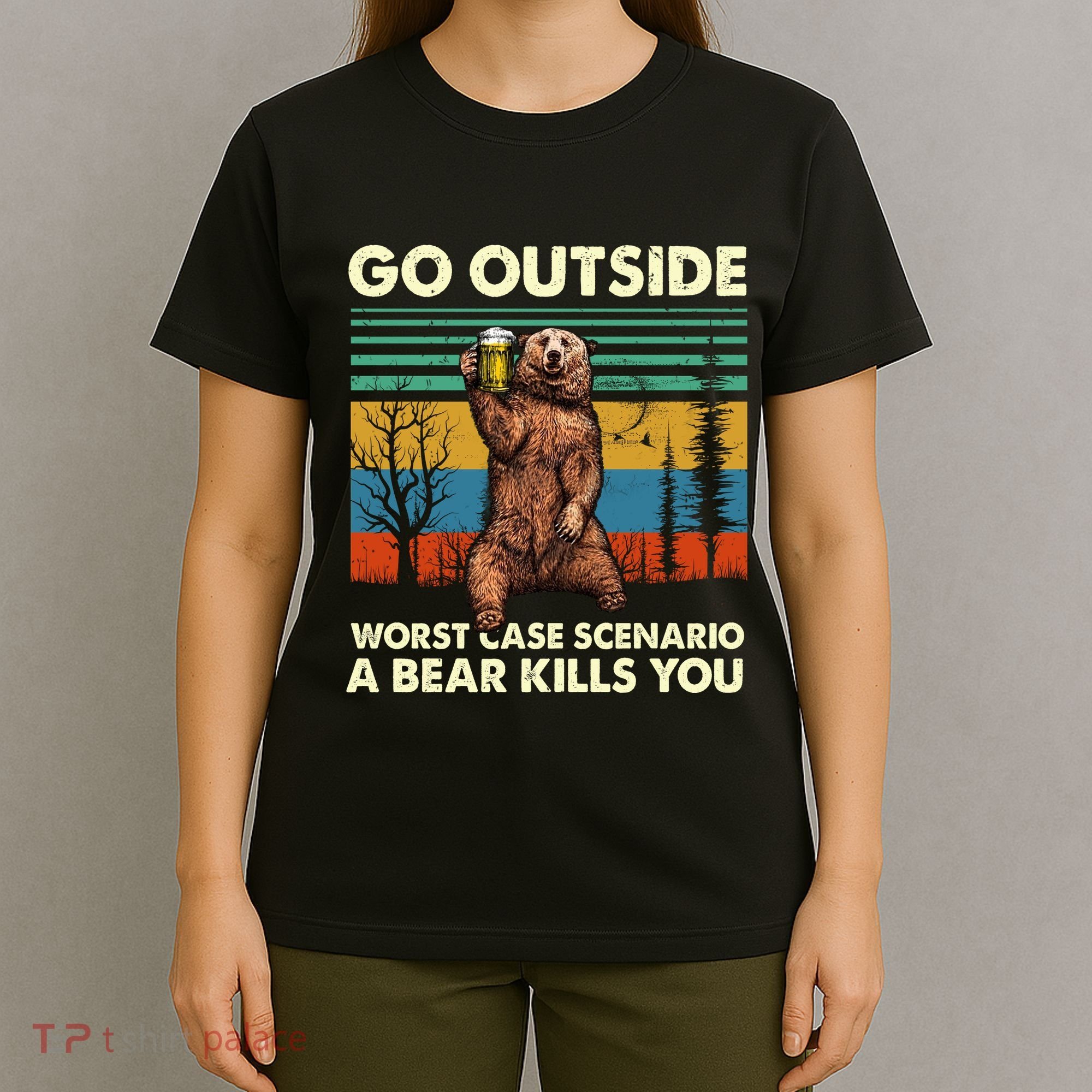 Go Outside Worst Case Scenario A Bear Kills You T-Shirt