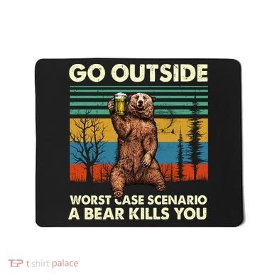Go Outside Worst Case Scenario A Bear Kills You Mousepad