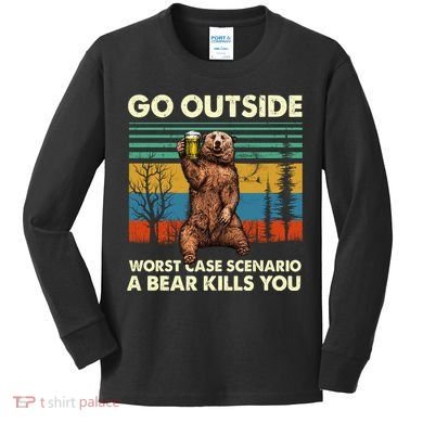 Go Outside Worst Case Scenario A Bear Kills You Kids Long Sleeve Shirt