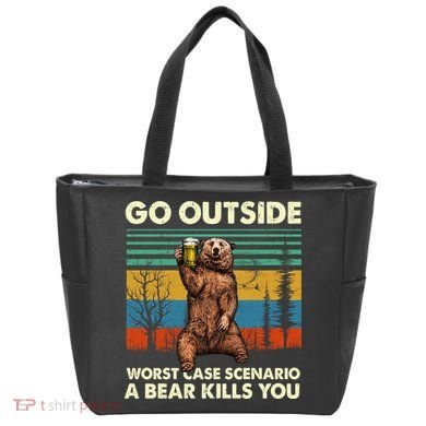 Go Outside Worst Case Scenario A Bear Kills You Tote Bag