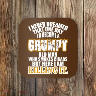 Grumpy Old Man Who Smokes Cigars Coaster