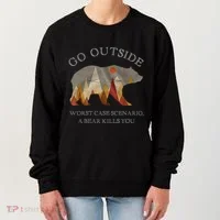 Go Outside Worst Case Scenario A Bear Kills You Camping Women's Sweatshirt thumb 0