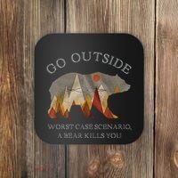 Go Outside Worst Case Scenario A Bear Kills You Camping Coaster thumb 0