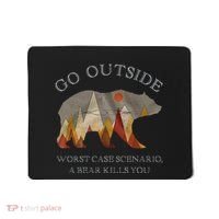 Go Outside Worst Case Scenario A Bear Kills You Camping Mousepad thumb 0