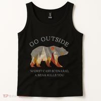 Go Outside Worst Case Scenario A Bear Kills You Camping Tank Top thumb 2
