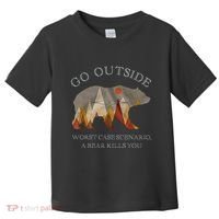 Go Outside Worst Case Scenario A Bear Kills You Camping Toddler T-Shirt thumb 0