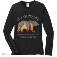 Go Outside Worst Case Scenario A Bear Kills You Camping Women's Long Sleeve Shirt thumb 0