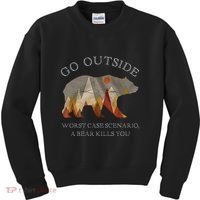 Go Outside Worst Case Scenario A Bear Kills You Camping Kids Sweatshirt thumb 0