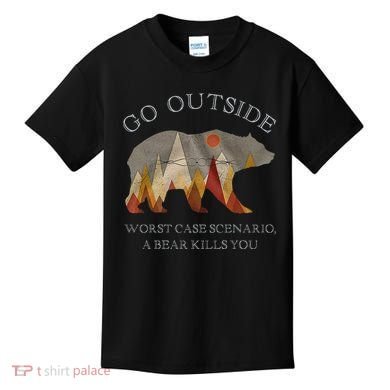 Go Outside Worst Case Scenario A Bear Kills You Camping Kids T-Shirt