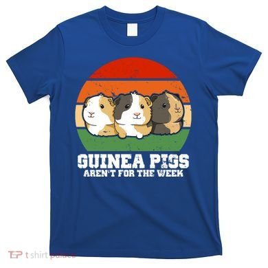 Guinea Pigs Aren't For The Week T-Shirt