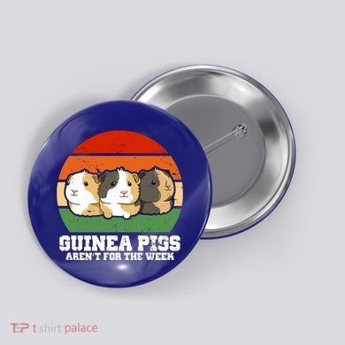 Guinea Pigs Aren't For The Week Button