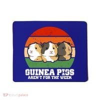 Guinea Pigs Aren't For The Week Mousepad thumb 0