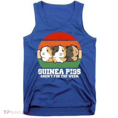 Guinea Pigs Aren't For The Week Tank Top