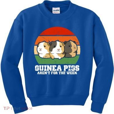 Guinea Pigs Aren't For The Week Kids Sweatshirt