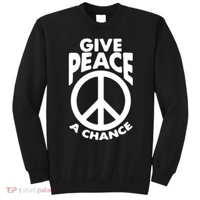 Give Peace A Chance Sweatshirt