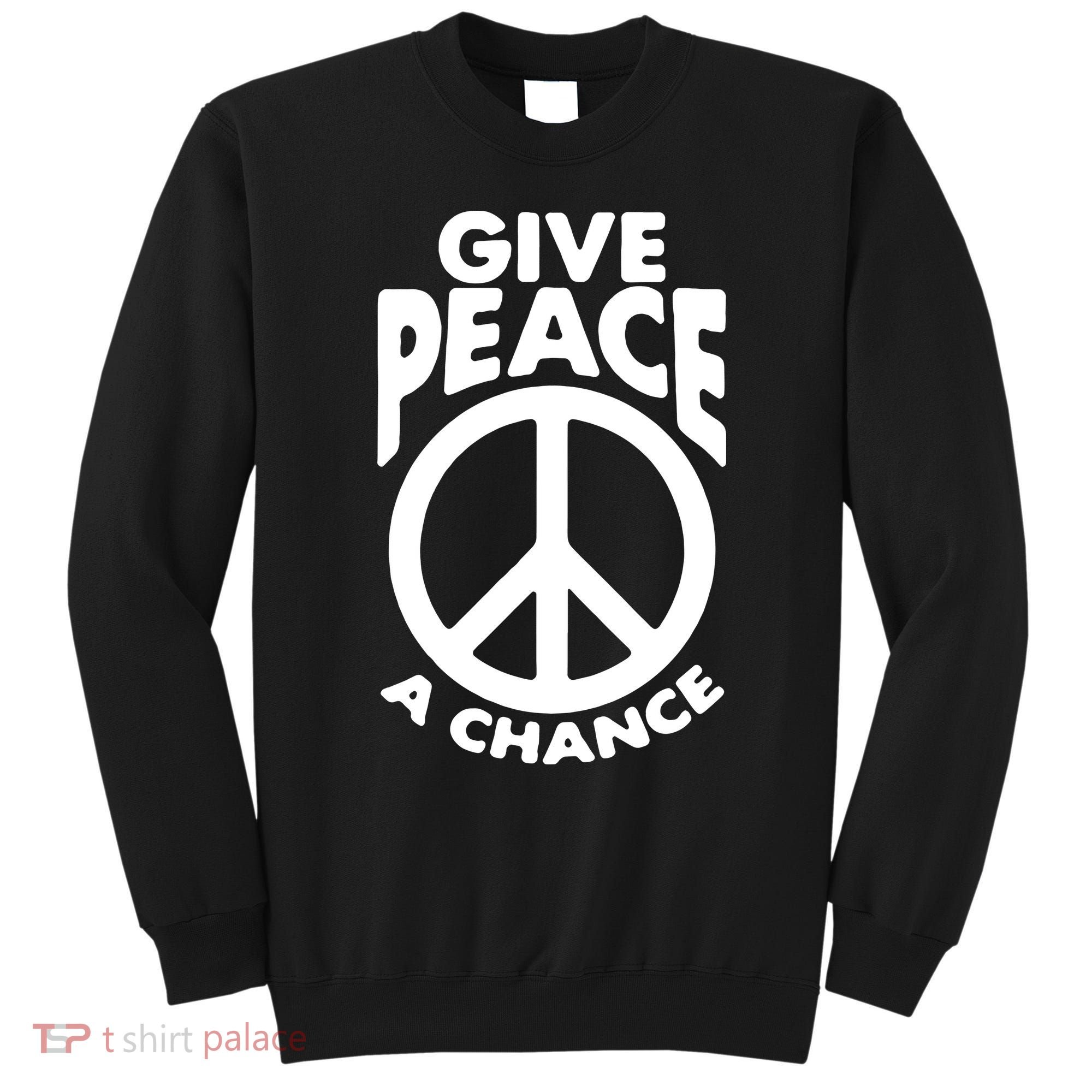 Give Peace A Chance Sweatshirt