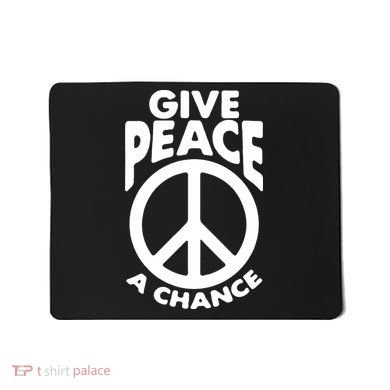 Give Peace A Chance Mousepad