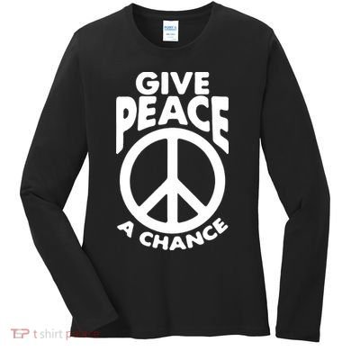 Give Peace A Chance Women's Long Sleeve Shirt