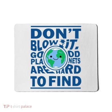 Good Planets Are Hard To Find Earth Day Mousepad